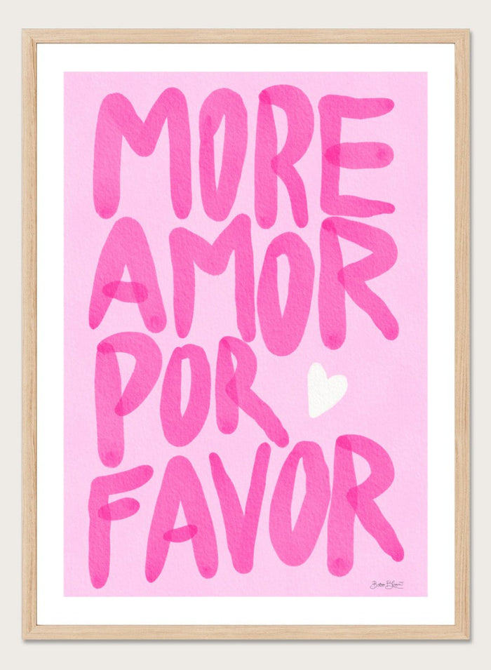 Pink text 'More Amor Por Favor' with a heart on a pink background. More Amor Por Favor by Baroo Bloom features bold pink hand-painted typography and a playful love message. Officially licensed wall poster with optional framing.