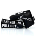 Bogey Bros I NEVER PULL OUT Headcover