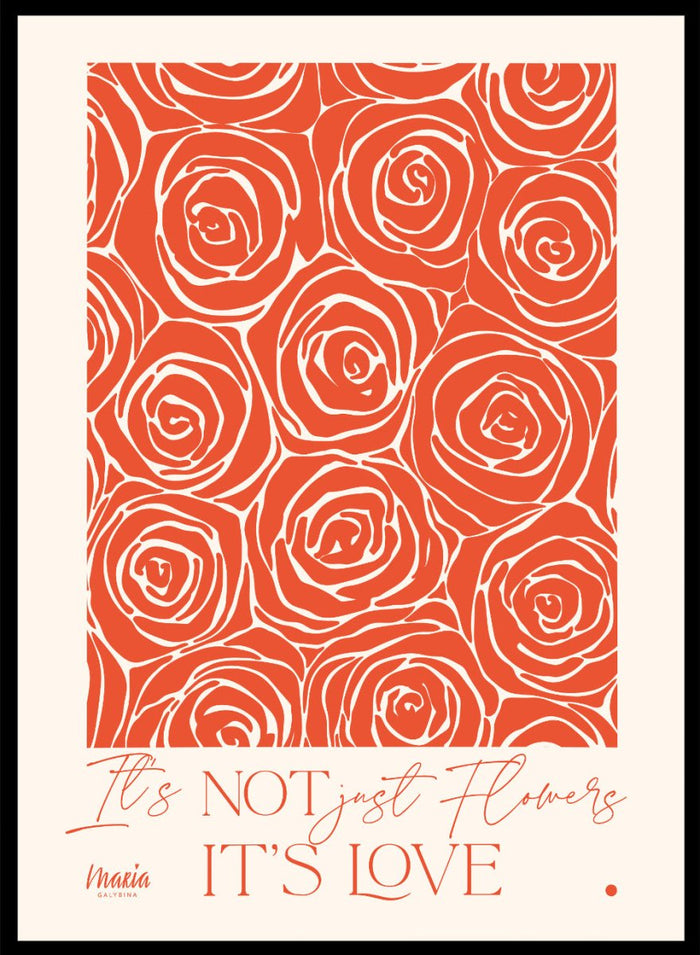 Pattern of red roses with text 'It's NOT just flowers IT'S LOVE' on a beige background. About Love. Smell of Roses by Maria Galybina is a floral art print with coral rose patterns and romantic typography. Modern love wall poster.