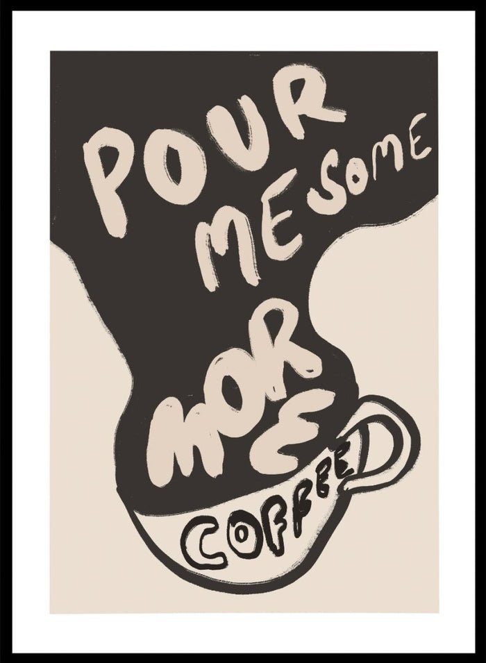'Pour Me Some More Coffee' Aesthetic Art Print_Sugar & Canvas_Sugar & Canvas