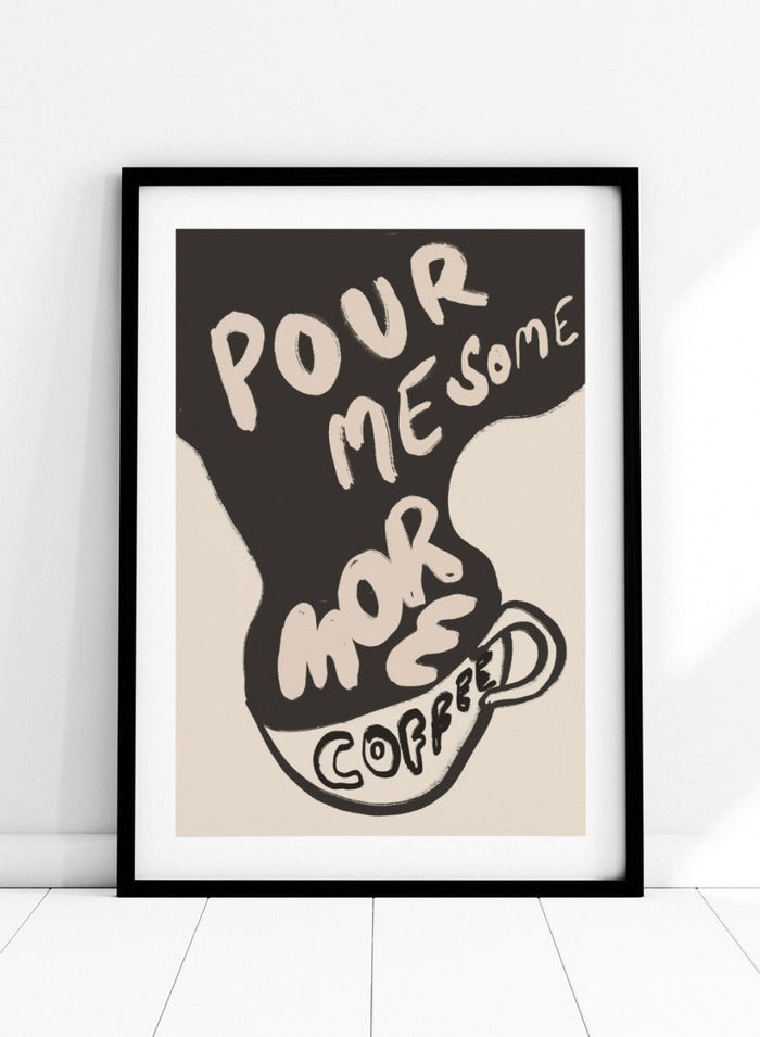 'Pour Me Some More Coffee' Aesthetic Art Print_Sugar & Canvas_Sugar & Canvas